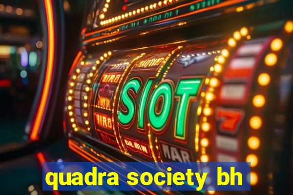 quadra society bh